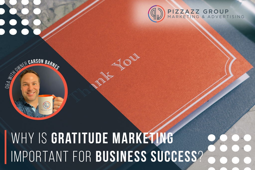 The Importance Of Gratitude Marketing Pizzazz Group