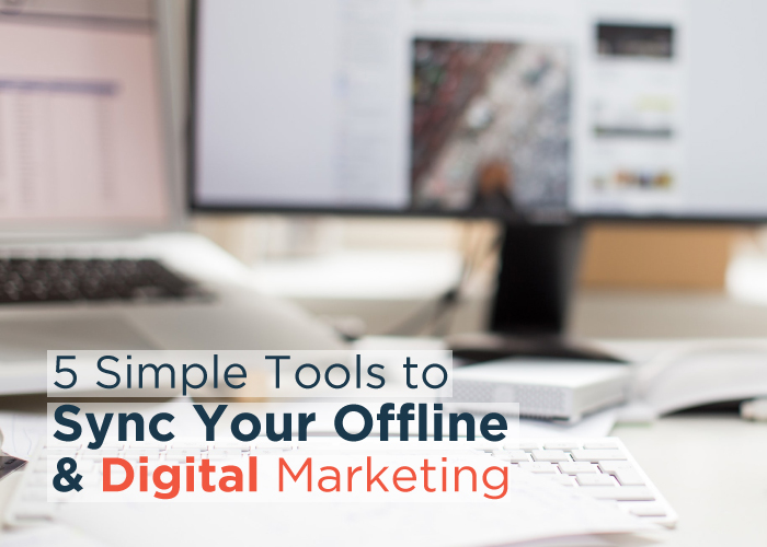 5 Tools to Sync Your Offline & Digital Marketing