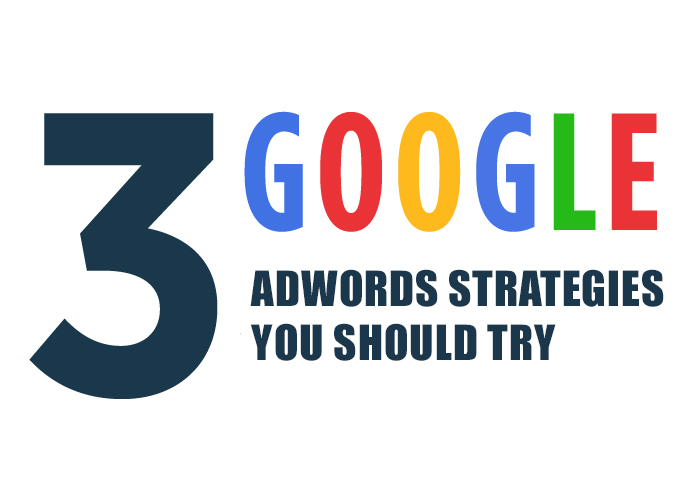 3 Google AdWords Strategies You Should Try