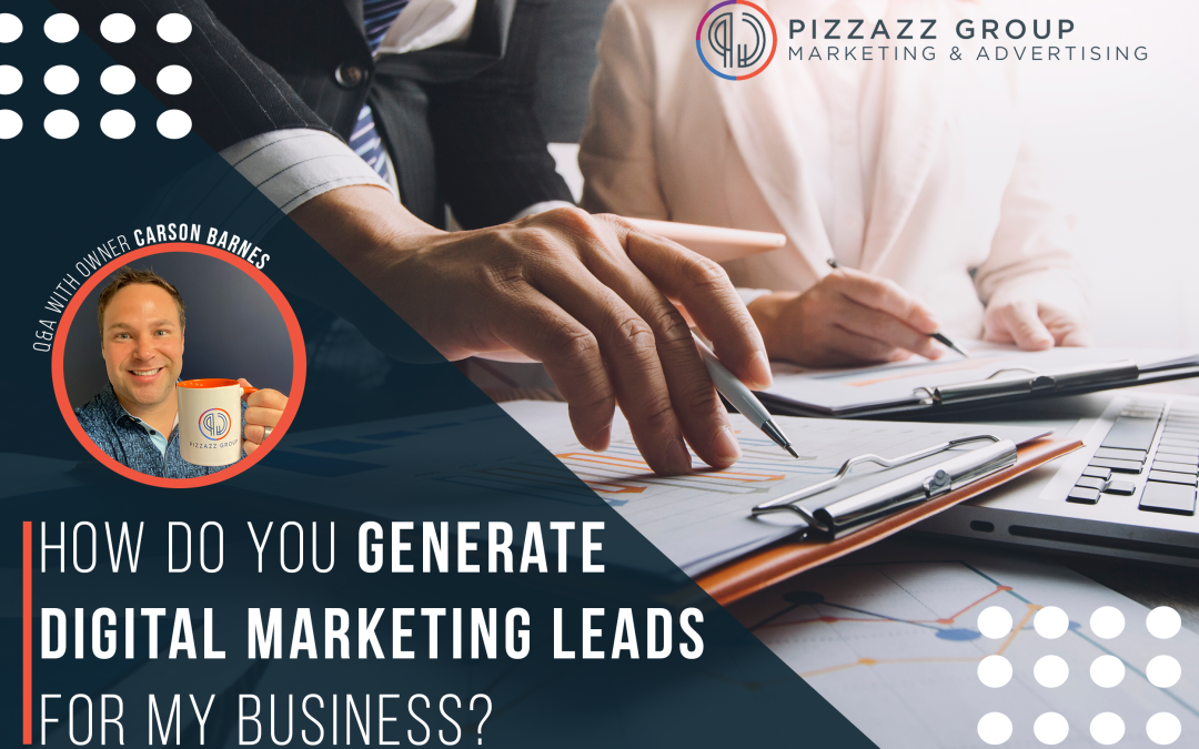 How Do You Generate Digital Marketing Leads For My Business?