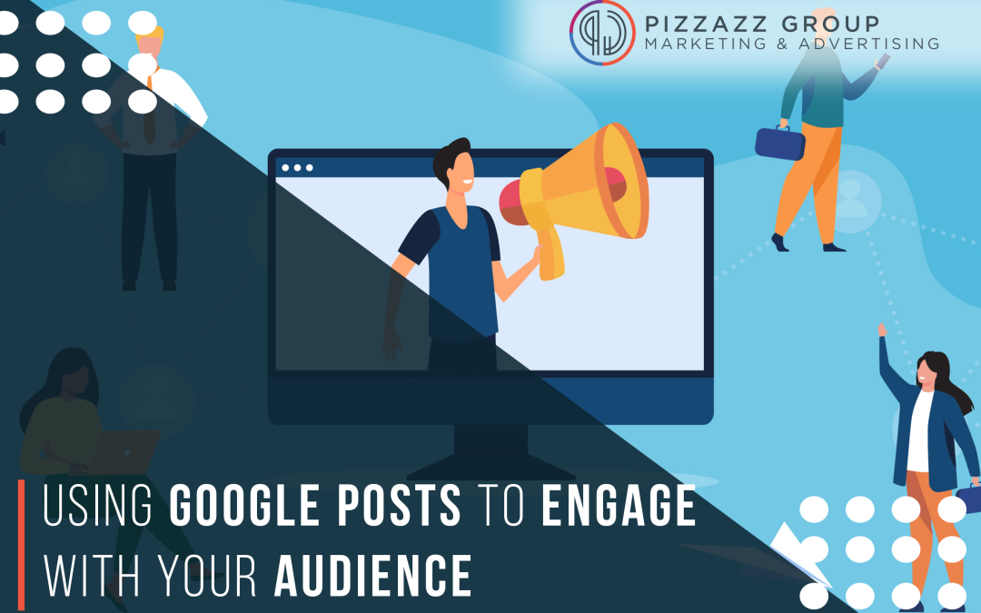 Using Google Posts To Engage With Your Audience
